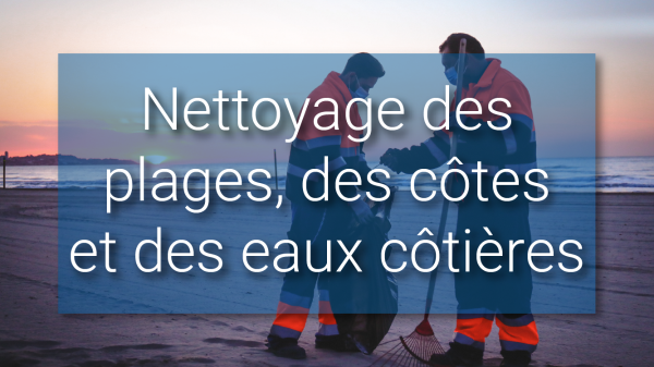 Nettoyage des plages, des côtes et des eaux côtières